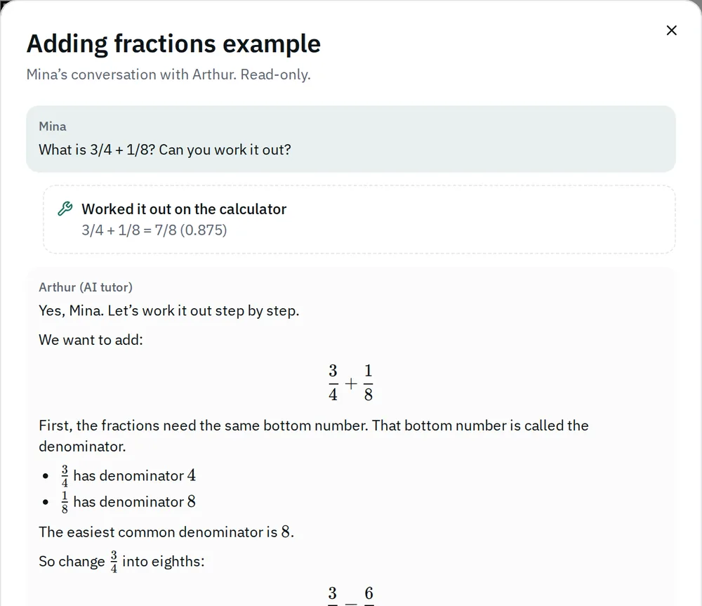 Read-only conversation titled “Adding fractions example”, with a note that it is Mina’s conversation with Arthur. Mina asks what 3/4 plus 1/8 is. A step reads “Worked it out on the calculator: 3/4 + 1/8 = 7/8 (0.875)”, and Arthur’s reply starts the step-by-step working.